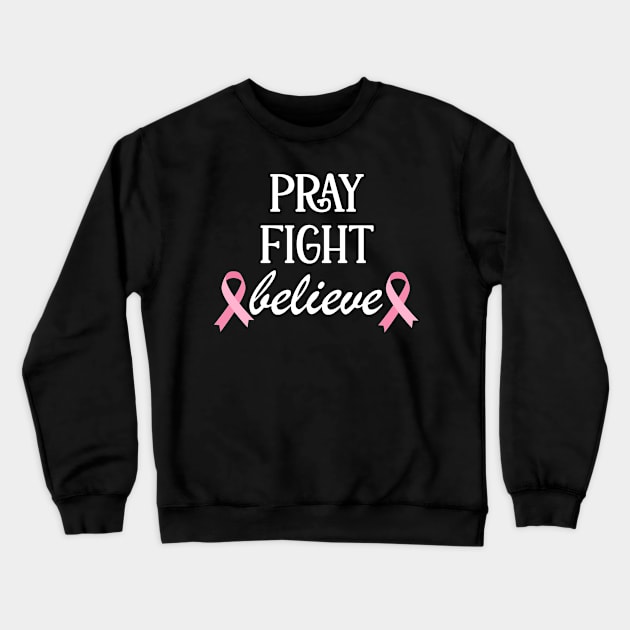 Pray Fight Believe,Cancer, Survivor, Breast Cancer, Cancer, Cancer Awareness , Family Cancer Crewneck Sweatshirt by  ZOHAHAN